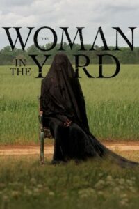 مشاهدة فيلم الدراما والاثارة والرعب The Woman in the Yard 2025 مترجم بجودة 1080p WEB-DL مشاهدة اون لاين مباشرة وتحميل مباشر